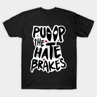 Pump the Hate Brakes T-Shirt